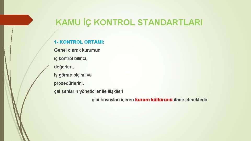 KAMU İÇ KONTROL STANDARTLARI 1 - KONTROL ORTAMI: Genel olarak kurumun iç kontrol bilinci,