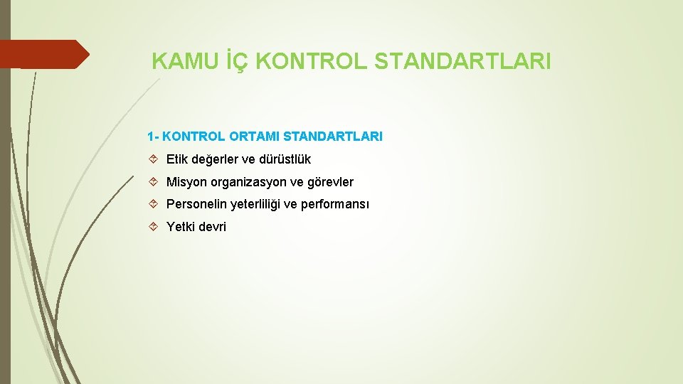 KAMU İÇ KONTROL STANDARTLARI 1 - KONTROL ORTAMI STANDARTLARI Etik değerler ve dürüstlük Misyon