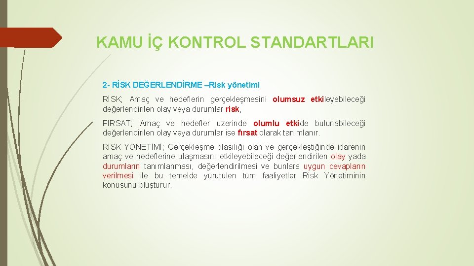 KAMU İÇ KONTROL STANDARTLARI 2 - RİSK DEĞERLENDİRME –Risk yönetimi RİSK; Amaç ve hedeflerin