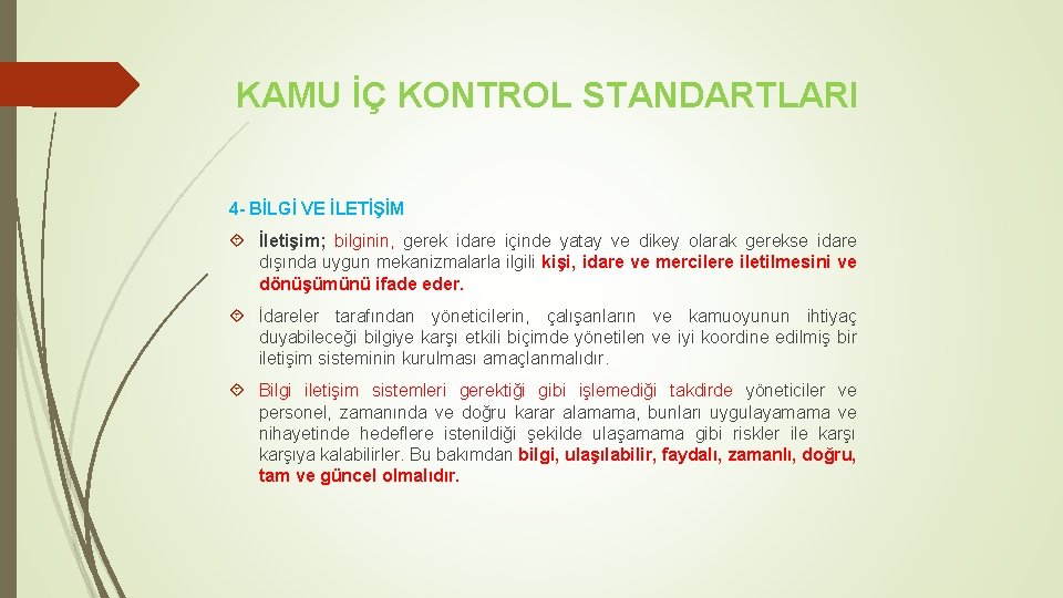 KAMU İÇ KONTROL STANDARTLARI 4 - BİLGİ VE İLETİŞİM İletişim; bilginin, gerek idare içinde