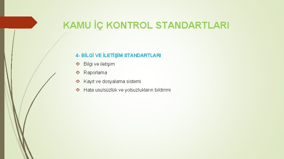 KAMU İÇ KONTROL STANDARTLARI 4 - BİLGİ VE İLETİŞİM STANDARTLARI Bilgi ve iletişim Raporlama