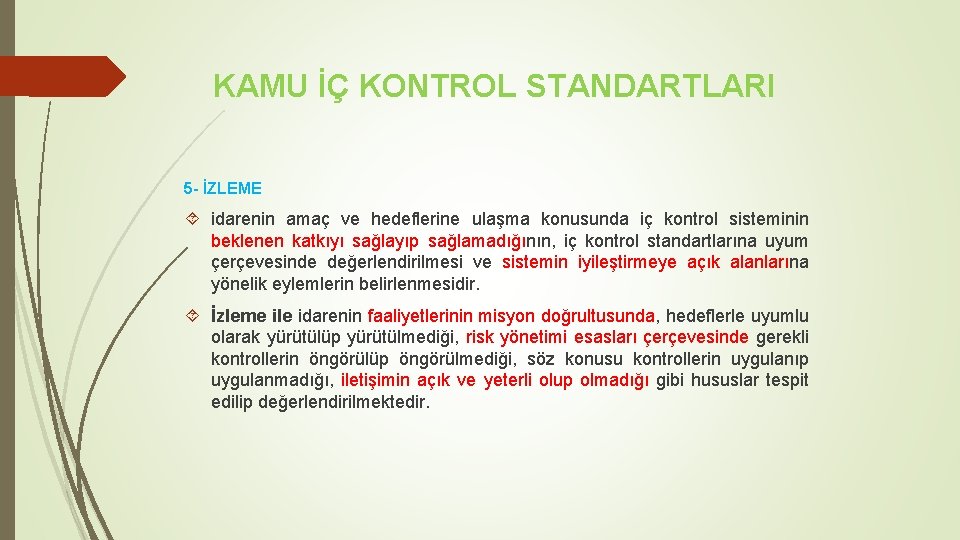 KAMU İÇ KONTROL STANDARTLARI 5 - İZLEME idarenin amaç ve hedeflerine ulaşma konusunda iç