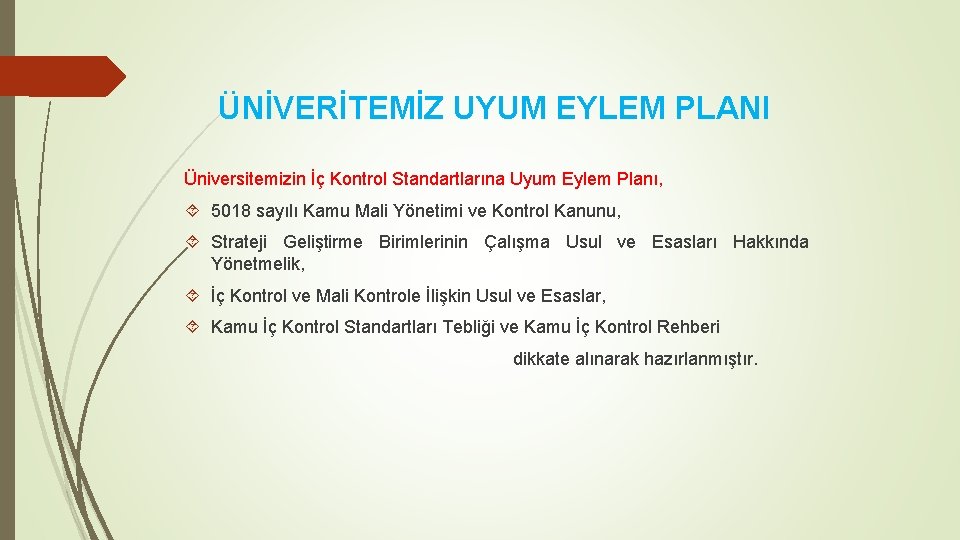 ÜNİVERİTEMİZ UYUM EYLEM PLANI Üniversitemizin İç Kontrol Standartlarına Uyum Eylem Planı, 5018 sayılı Kamu