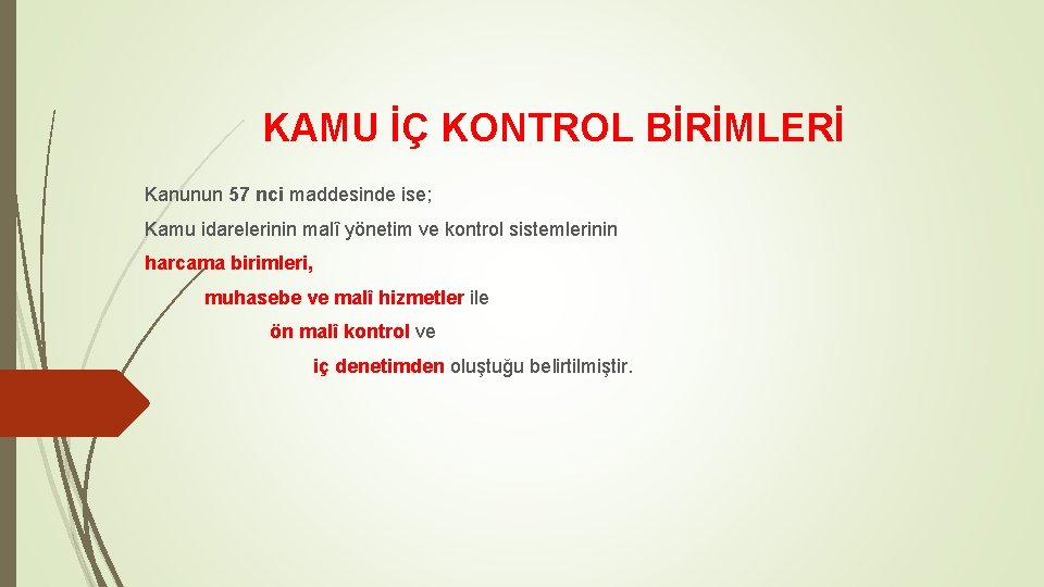 KAMU İÇ KONTROL BİRİMLERİ Kanunun 57 nci maddesinde ise; Kamu idarelerinin malî yönetim ve