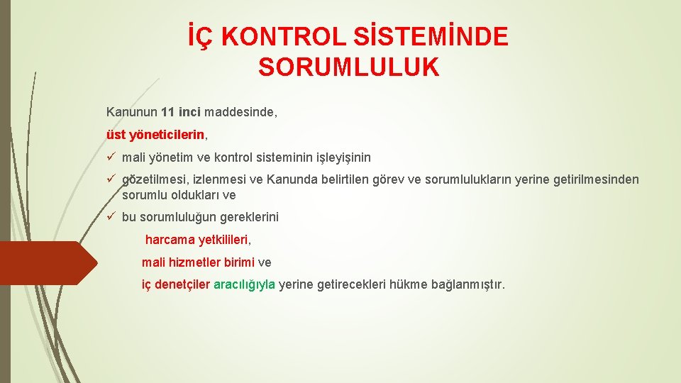 İÇ KONTROL SİSTEMİNDE SORUMLULUK Kanunun 11 inci maddesinde, üst yöneticilerin, ü mali yönetim ve