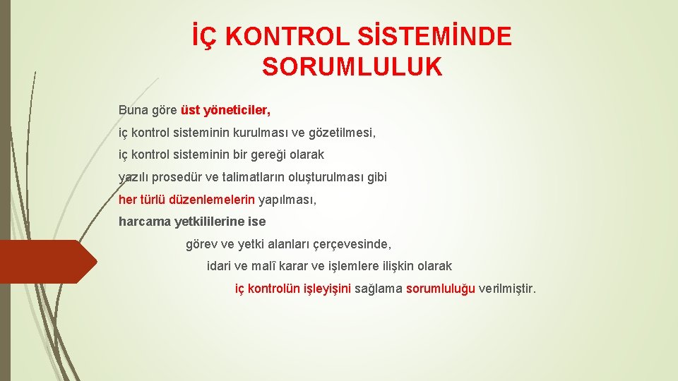 İÇ KONTROL SİSTEMİNDE SORUMLULUK Buna göre üst yöneticiler, iç kontrol sisteminin kurulması ve gözetilmesi,