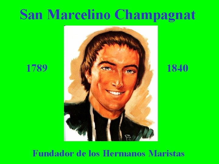 San Marcelino Champagnat 1789 1840 Fundador de los Hermanos Maristas 