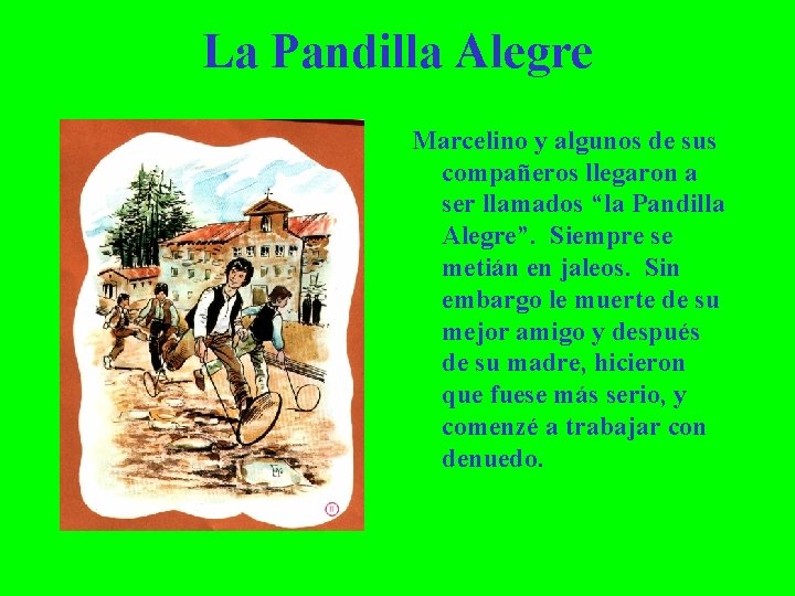 La Pandilla Alegre Marcelino y algunos de sus compañeros llegaron a ser llamados “la