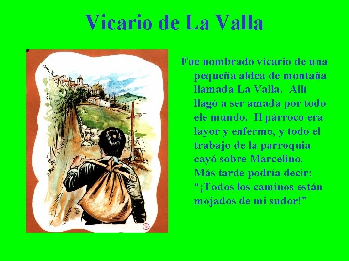 Vicario de La Valla Fue nombrado vicario de una pequeña aldea de montaña llamada