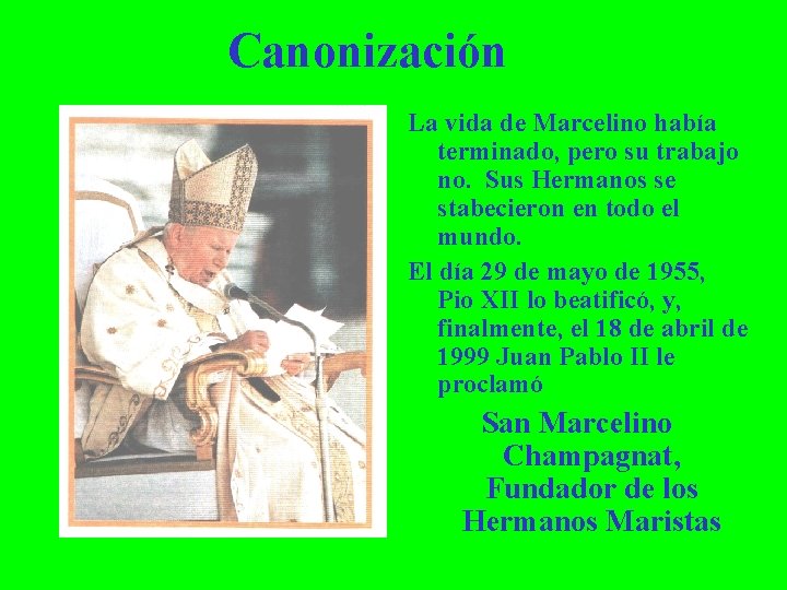 Canonización La vida de Marcelino había terminado, pero su trabajo no. Sus Hermanos se