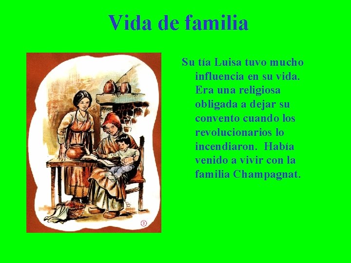 Vida de familia Su tía Luisa tuvo mucho influencia en su vida. Era una