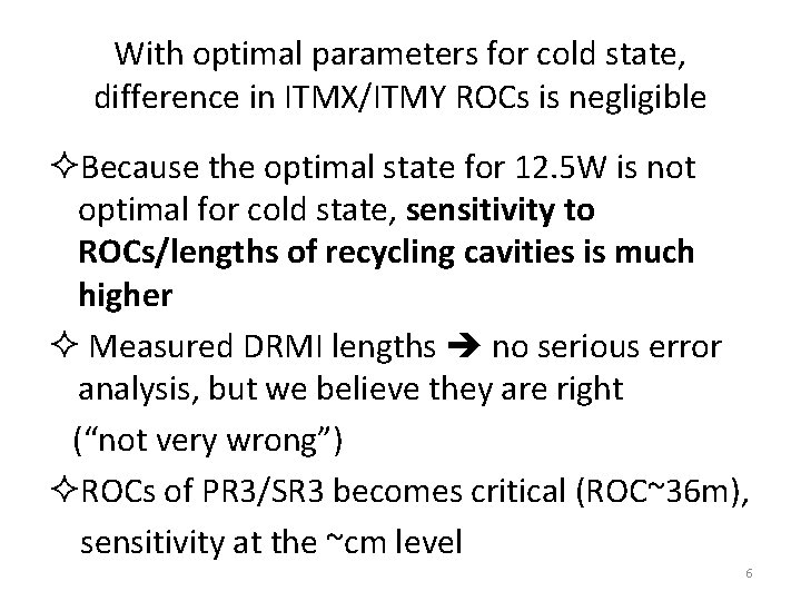 With optimal parameters for cold state, difference in ITMX/ITMY ROCs is negligible ²Because the