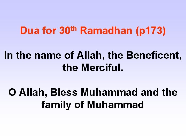 Dua for 30 th Ramadhan (p 173) In the name of Allah, the Beneficent,