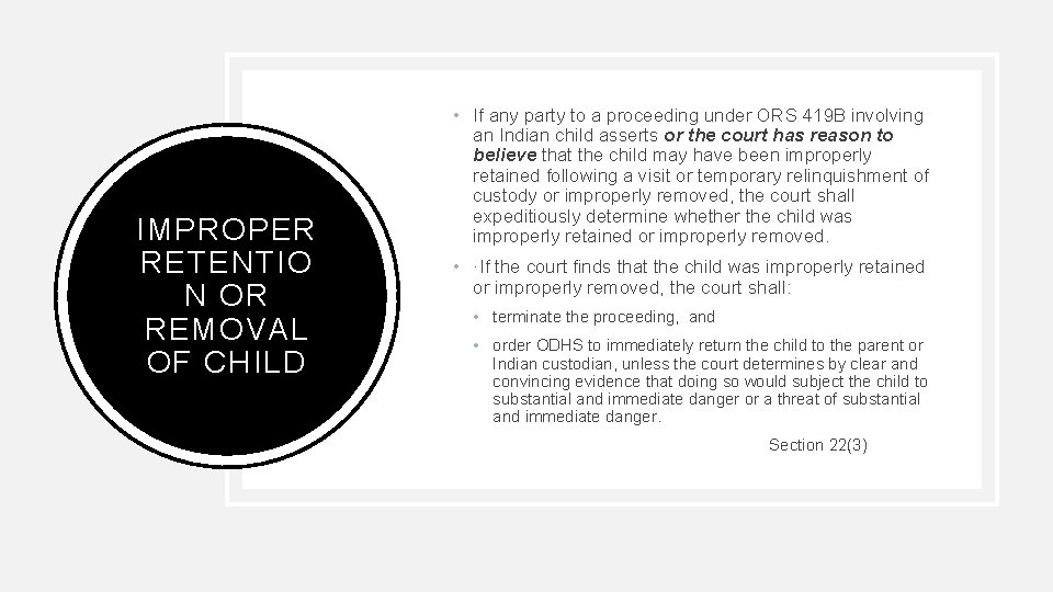 IMPROPER RETENTIO N OR REMOVAL OF CHILD • If any party to a proceeding