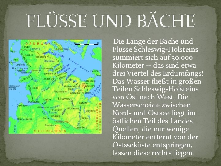 FLÜSSE UND BÄCHE Die Länge der Bäche und Flüsse Schleswig-Holsteins summiert sich auf 30.