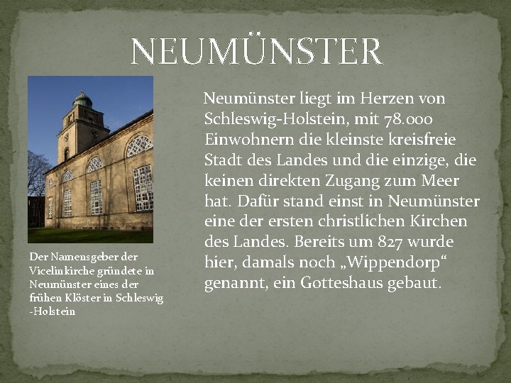 NEUMÜNSTER Der Namensgeber der Vicelinkirche gründete in Neumünster eines der frühen Klöster in Schleswig