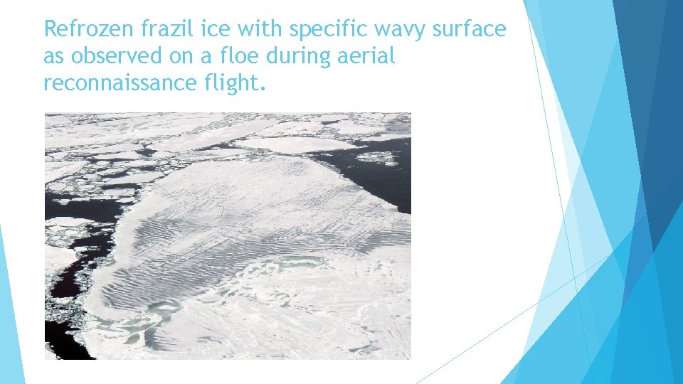 Refrozen frazil ice with specific wavy surface as observed on a floe during aerial