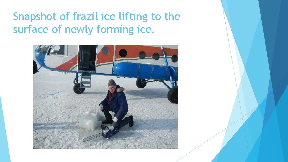 Snapshot of frazil ice lifting to the surface of newly forming ice. 