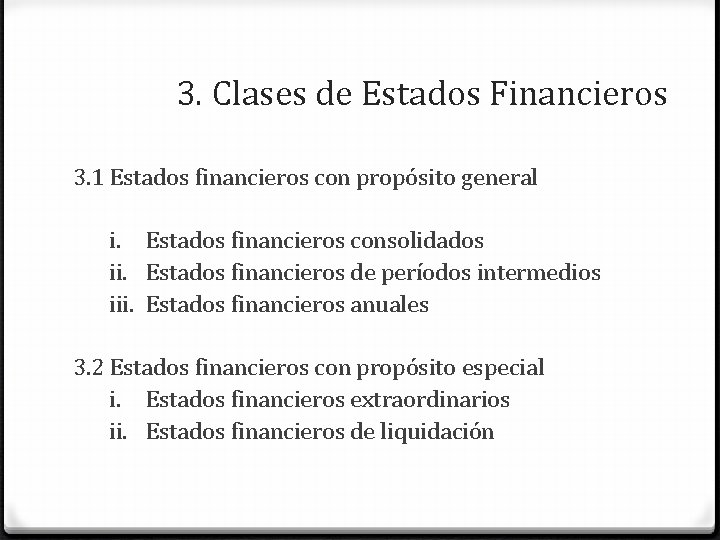 3. Clases de Estados Financieros 3. 1 Estados financieros con propósito general i. Estados