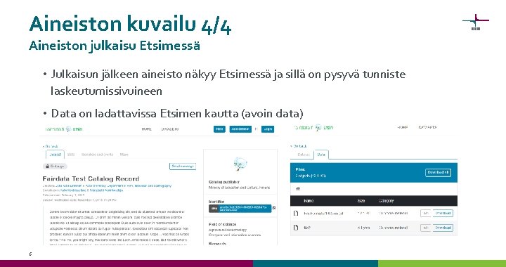 Aineiston kuvailu 4/4 Aineiston julkaisu Etsimessä • Julkaisun jälkeen aineisto näkyy Etsimessä ja sillä