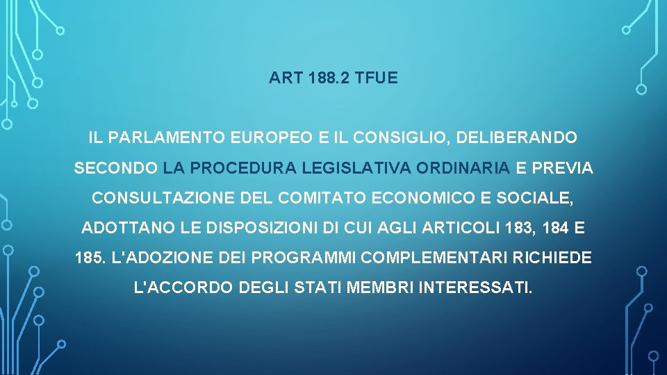 ART 188. 2 TFUE IL PARLAMENTO EUROPEO E IL CONSIGLIO, DELIBERANDO SECONDO LA PROCEDURA