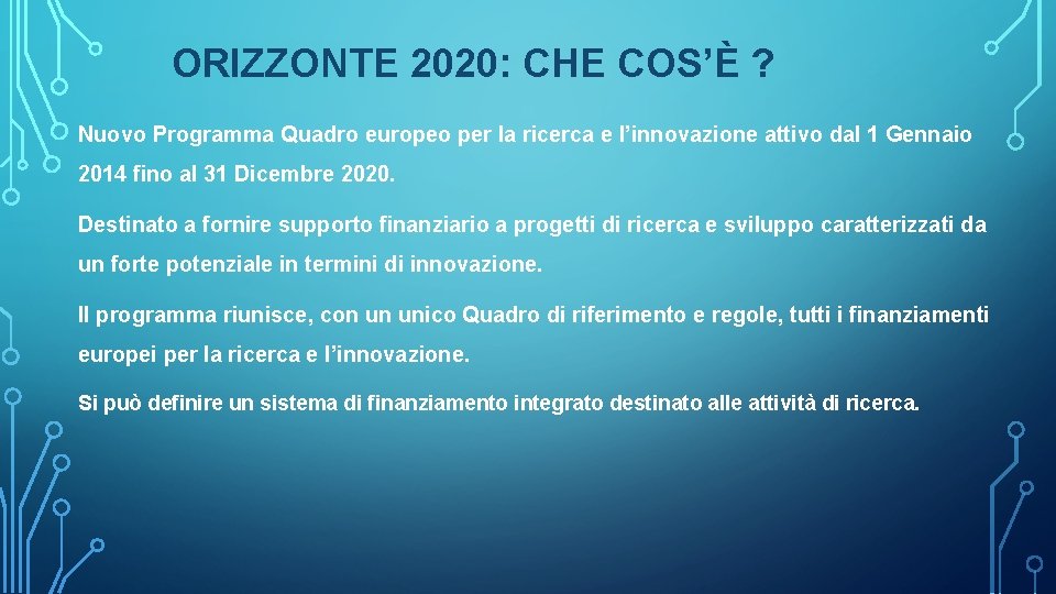 ORIZZONTE 2020: CHE COS’È ? Nuovo Programma Quadro europeo per la ricerca e l’innovazione