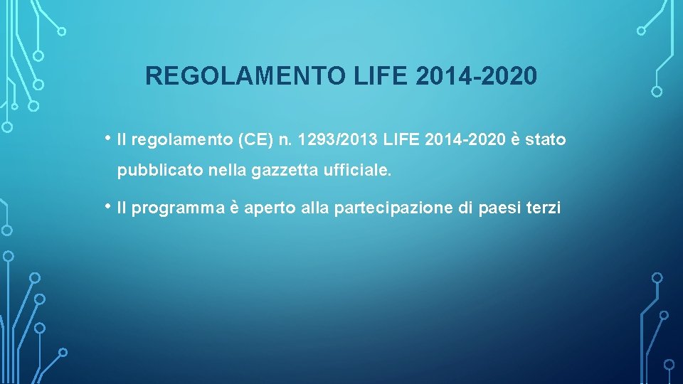 REGOLAMENTO LIFE 2014 -2020 • Il regolamento (CE) n. 1293/2013 LIFE 2014 -2020 è