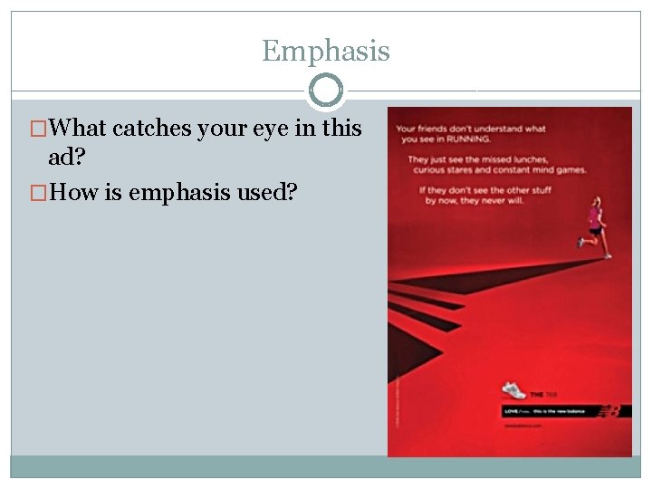 Emphasis �What catches your eye in this ad? �How is emphasis used? 