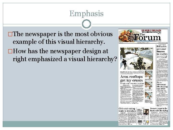 Emphasis �The newspaper is the most obvious example of this visual hierarchy. �How has