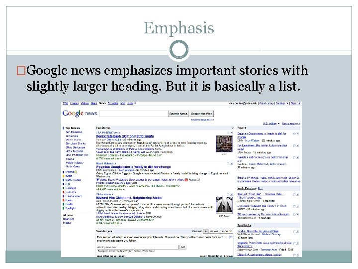 Emphasis �Google news emphasizes important stories with slightly larger heading. But it is basically