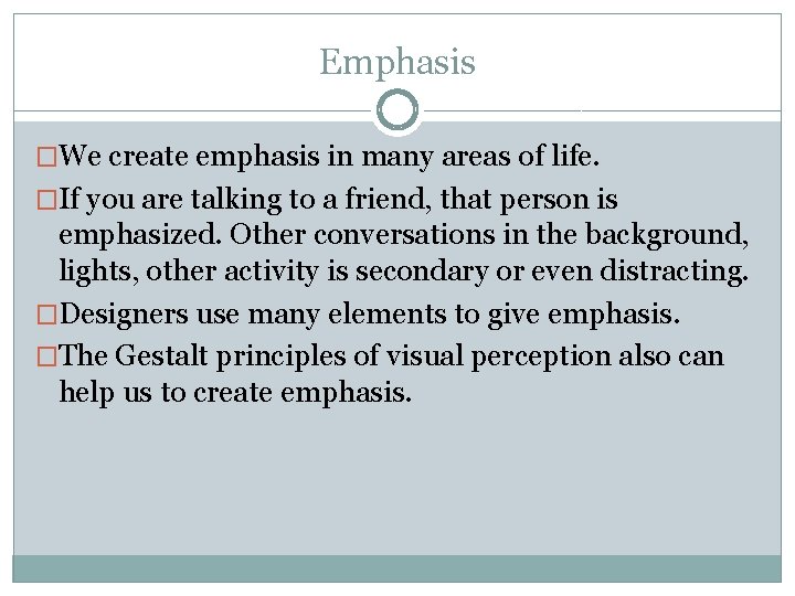 Emphasis �We create emphasis in many areas of life. �If you are talking to