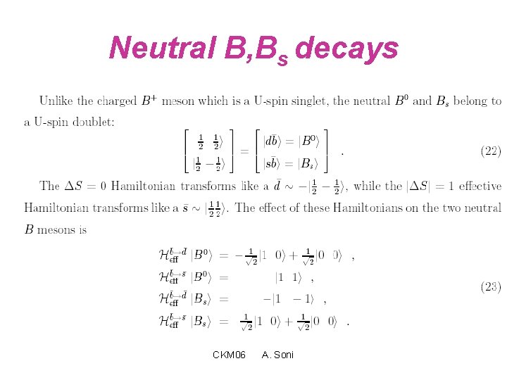 Neutral B, Bs decays CKM 06 A. Soni 