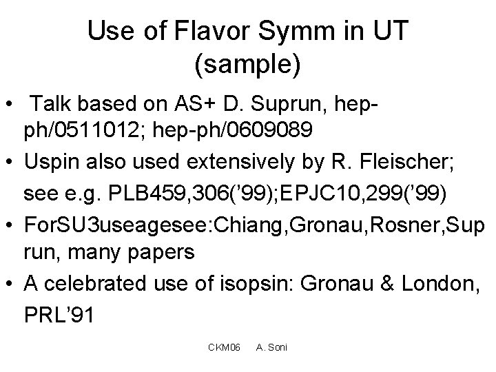 Use of Flavor Symm in UT (sample) • Talk based on AS+ D. Suprun,