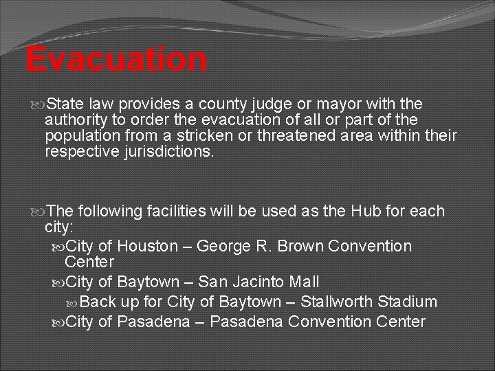 Evacuation State law provides a county judge or mayor with the authority to order