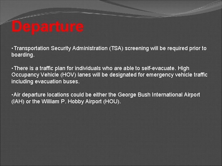 Departure • Transportation Security Administration (TSA) screening will be required prior to boarding. •