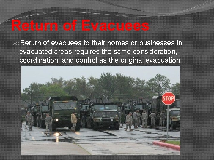 Return of Evacuees Return of evacuees to their homes or businesses in evacuated areas