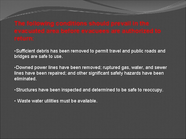 The following conditions should prevail in the evacuated area before evacuees are authorized to