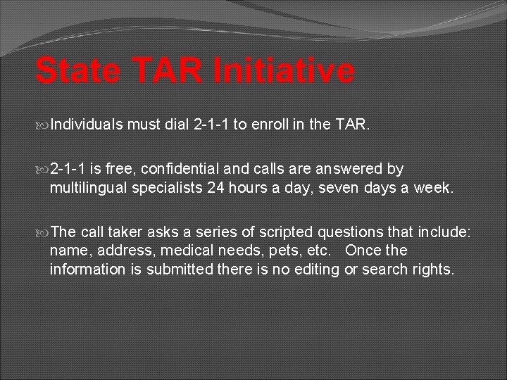 State TAR Initiative Individuals must dial 2 -1 -1 to enroll in the TAR.
