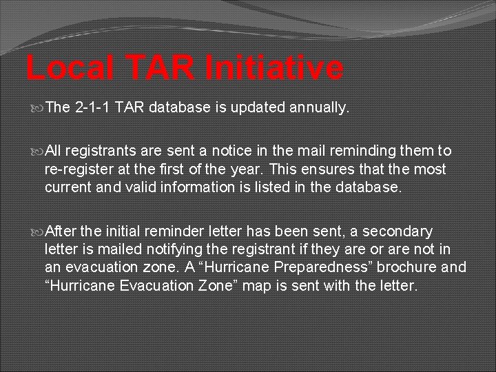 Local TAR Initiative The 2 -1 -1 TAR database is updated annually. All registrants