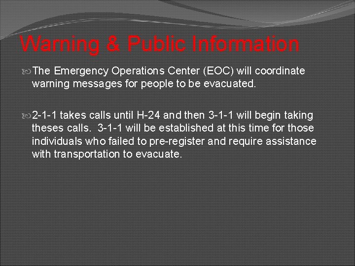 Warning & Public Information The Emergency Operations Center (EOC) will coordinate warning messages for