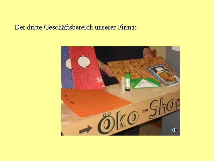 Der dritte Geschäftsbereich unserer Firma: 