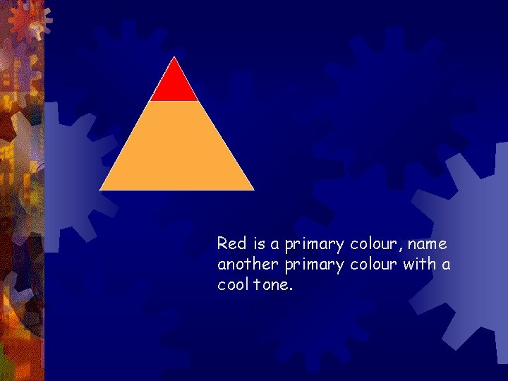 Red is a primary colour, name another primary colour with a cool tone. 