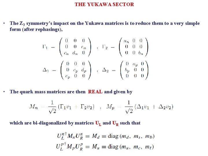 THE YUKAWA SECTOR • The Z 3 symmetry’s impact on the Yukawa matrices is
