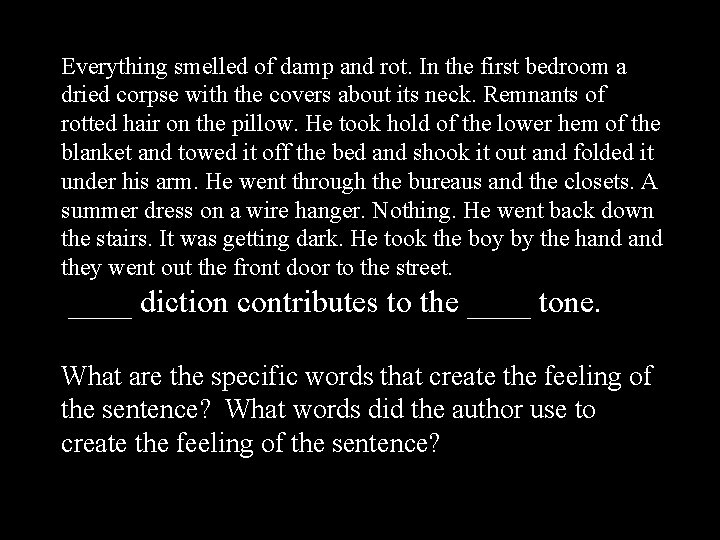 Everything smelled of damp and rot. In the first bedroom a dried corpse with