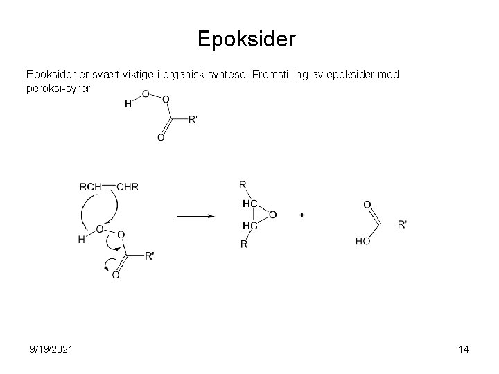 Epoksider er svært viktige i organisk syntese. Fremstilling av epoksider med peroksi-syrer 9/19/2021 14