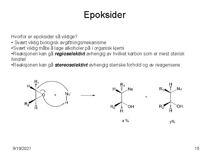 Epoksider Hvorfor er epoksider så viktige? • Svært viktig biologisk avgiftningsmekanisme • Svært viktig