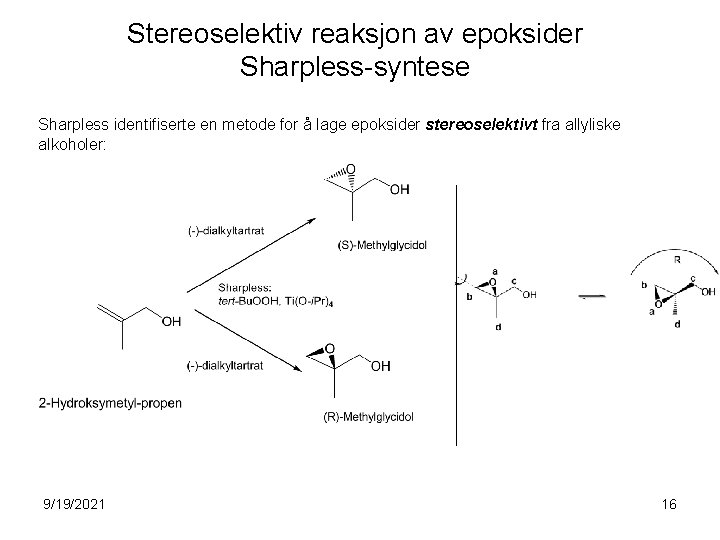 Stereoselektiv reaksjon av epoksider Sharpless-syntese Sharpless identifiserte en metode for å lage epoksider stereoselektivt