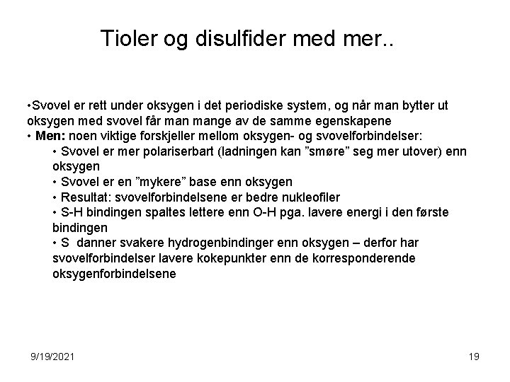 Tioler og disulfider med mer. . • Svovel er rett under oksygen i det