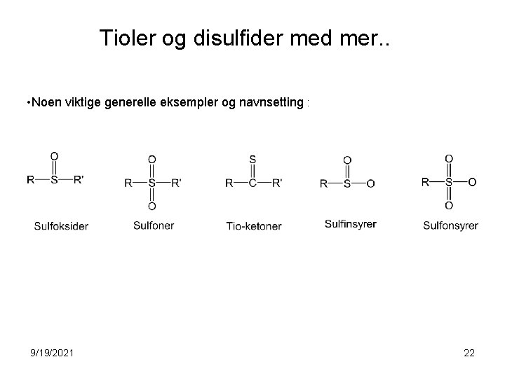 Tioler og disulfider med mer. . • Noen viktige generelle eksempler og navnsetting :