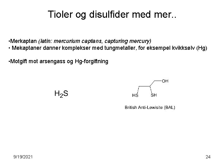 Tioler og disulfider med mer. . • Merkaptan (latin: mercurium captans, capturing mercury) •